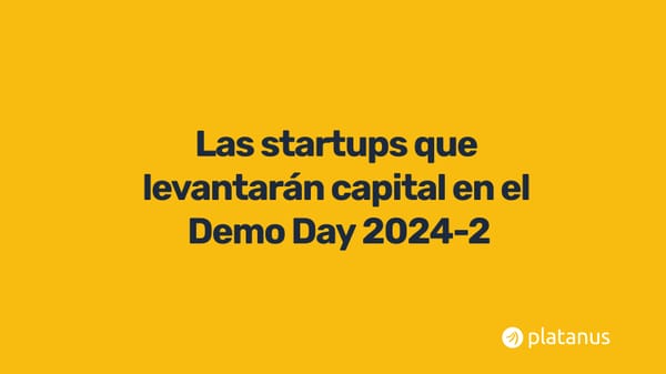 Demo Day: inscríbete como inversionista para acceder a las mejores startups de Platanus (0.8% tasa selección)